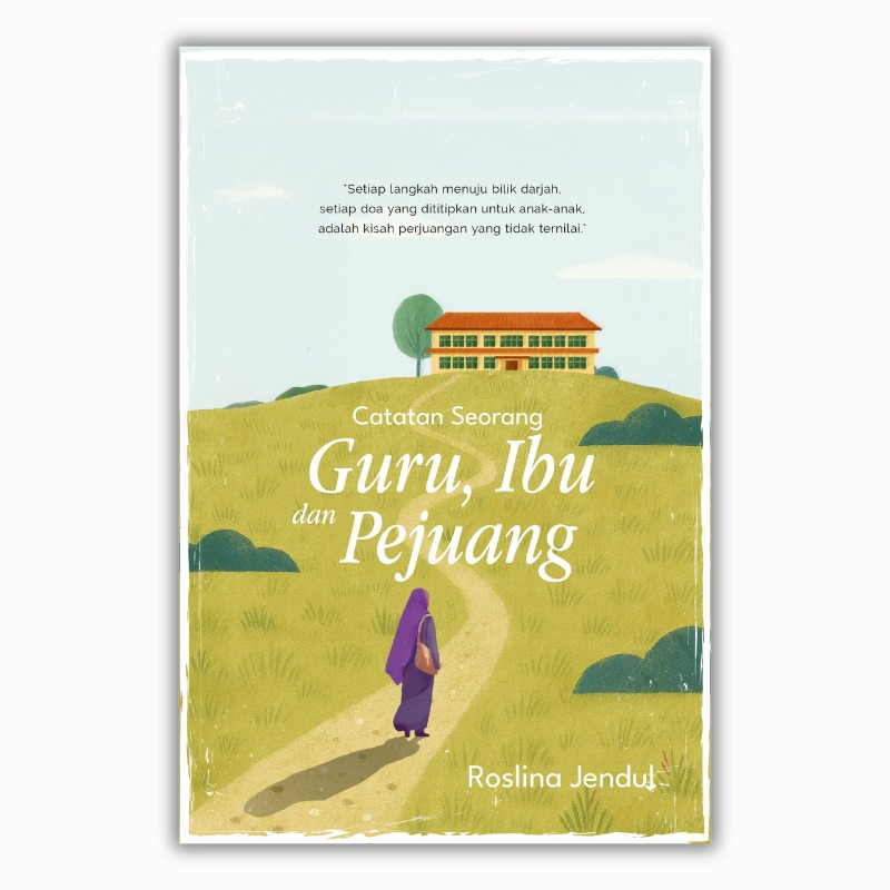 Catatan Seorang Guru, Ibu dan Pejuang