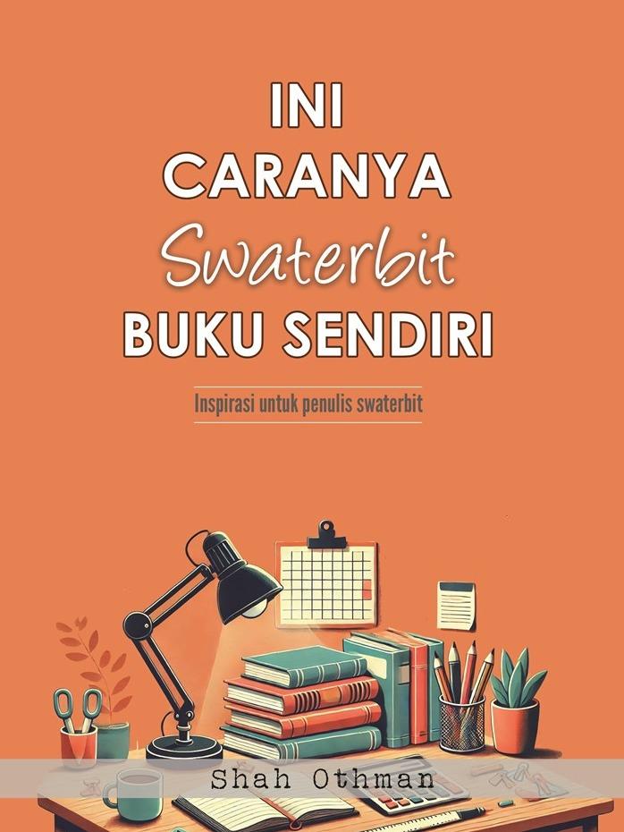 Ini Caranya Swaterbit Buku Sendiri - Penulis: Shah Othman